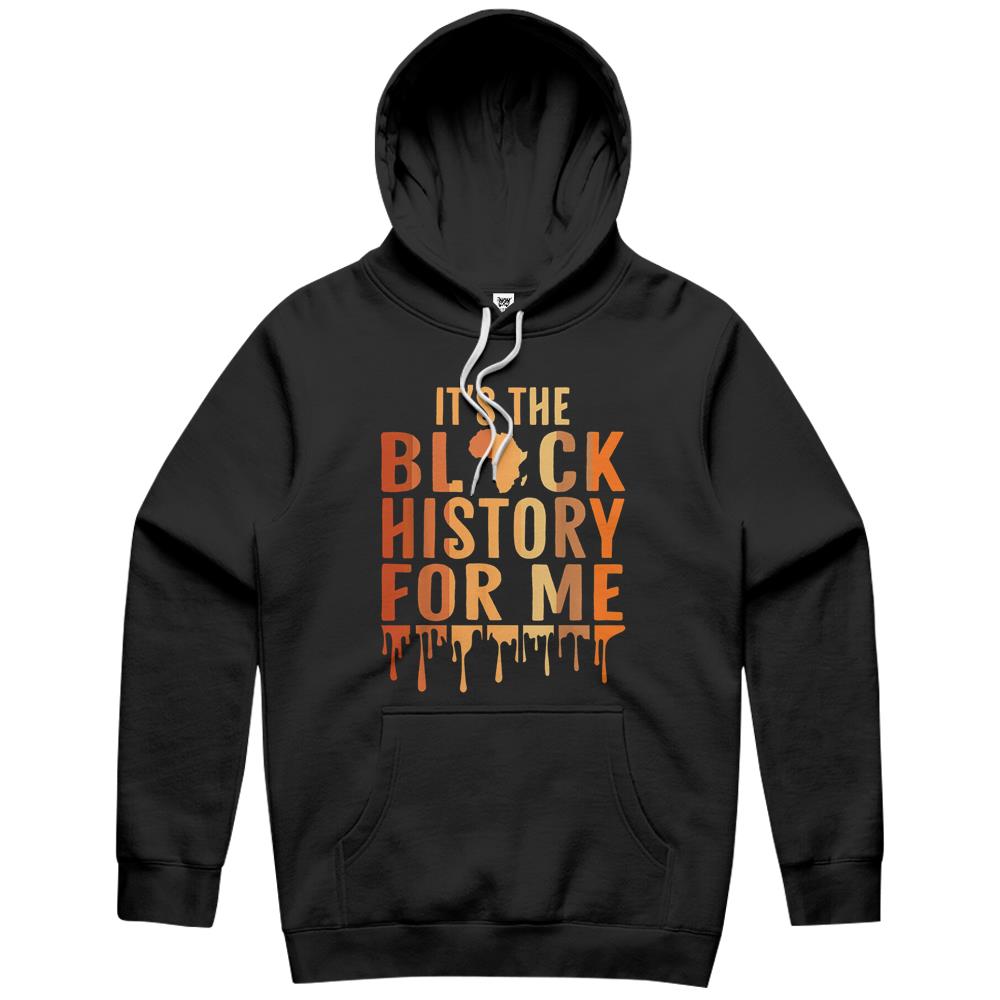 It’S The Black History For Me Melanated Shirts For Women Men Hoodie