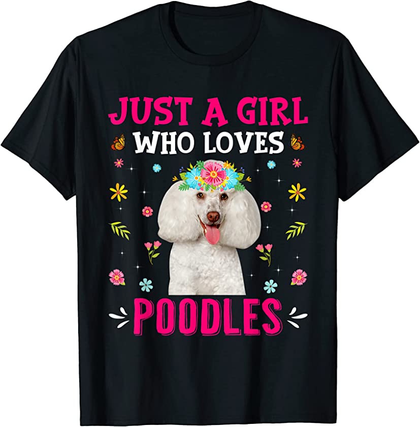 Cute Just A Girl Who Loves Poodles Dog Puppy Lover T-Shirt