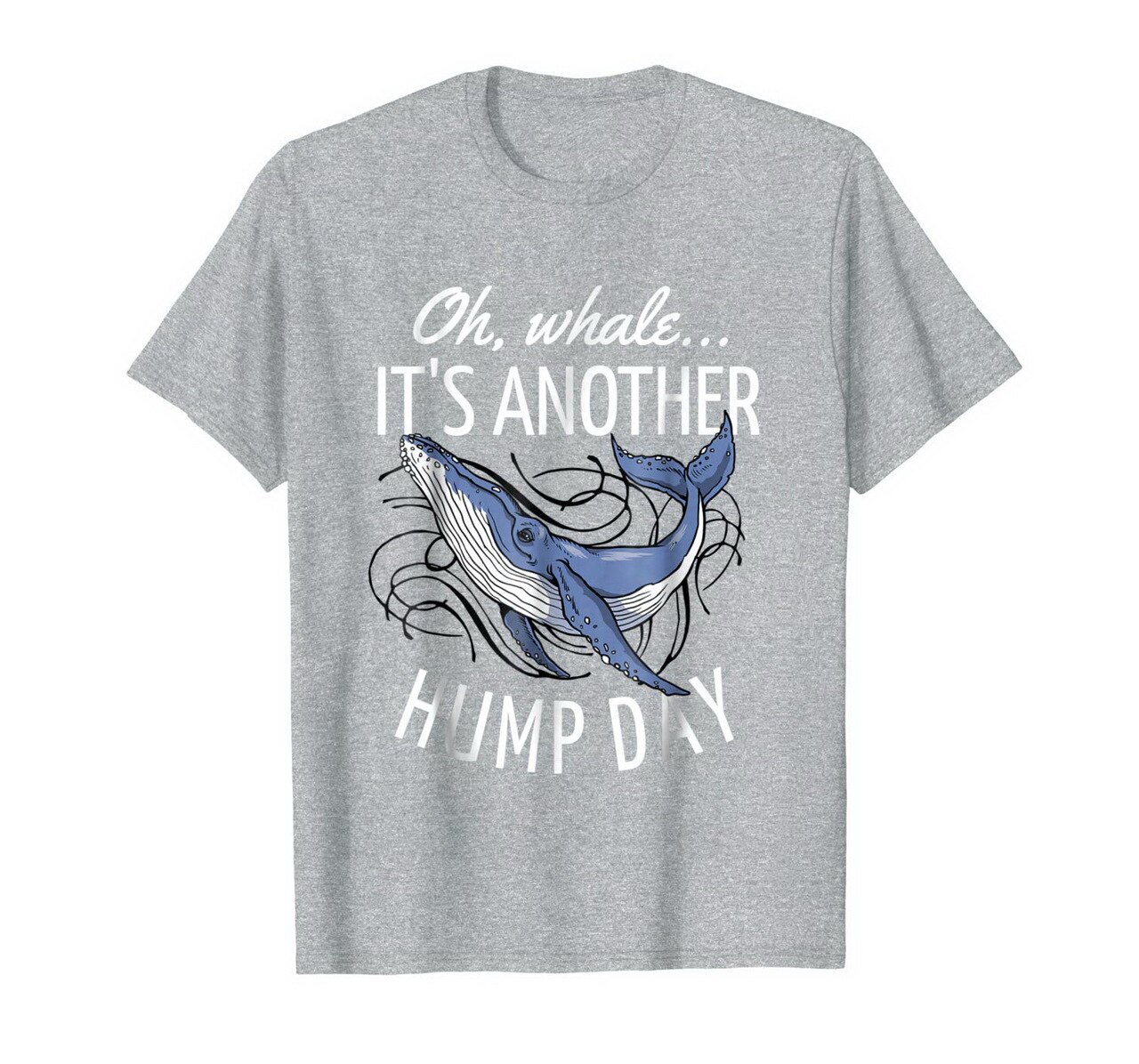 Oh Whale Its Another Hump Day T-Shirt New