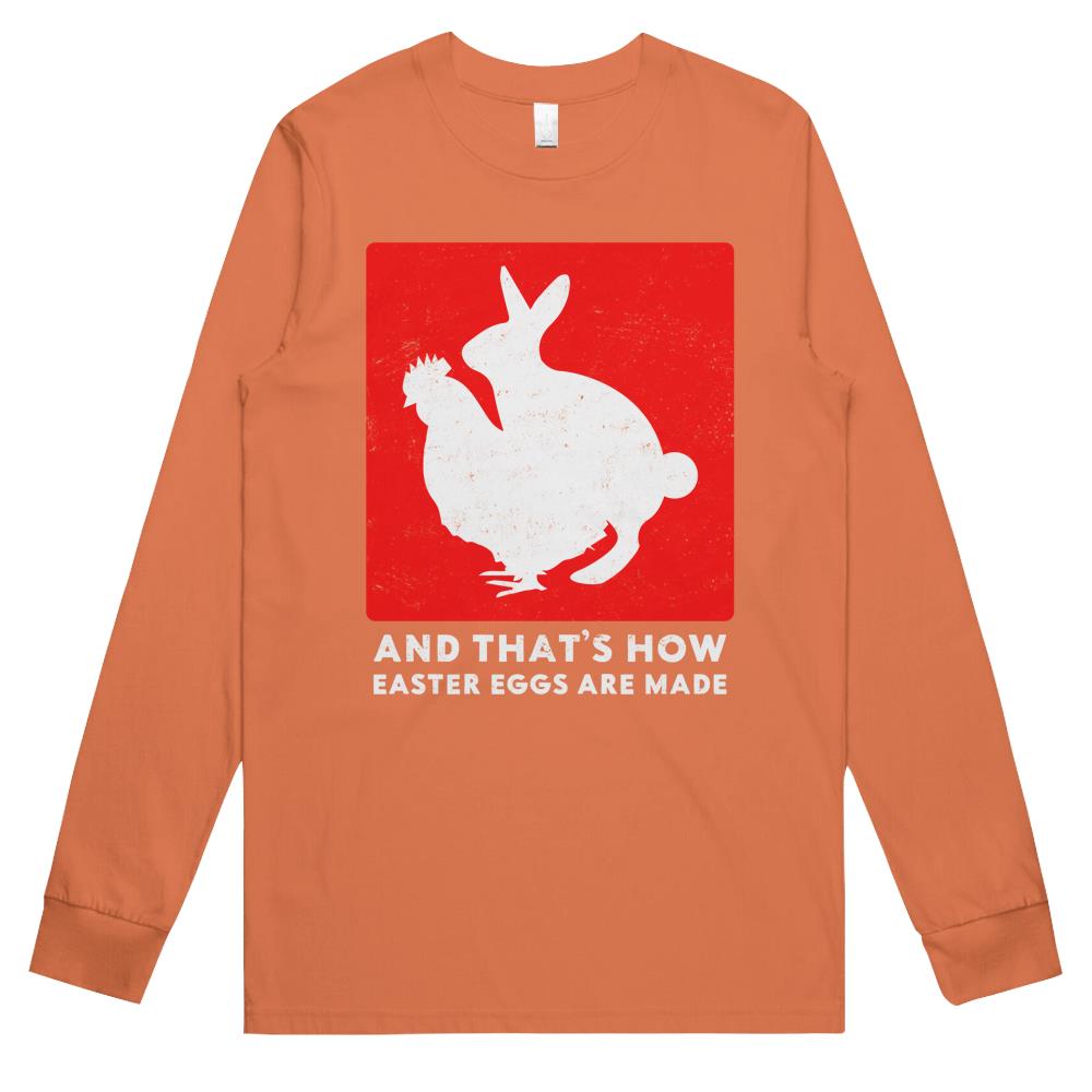 And That’s How Easter Eggs Are Made Bunny Chicken Easter Long Sleeve T Shirts