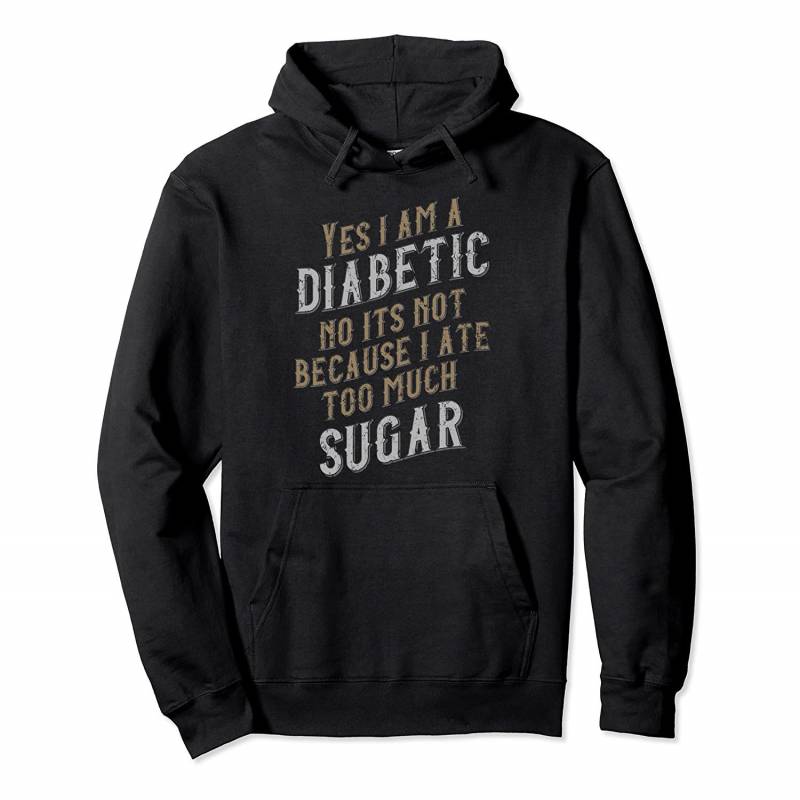 Yes I am a Diabetic Sarcastic Diabetes Awareness Gift Pullover Hoodie