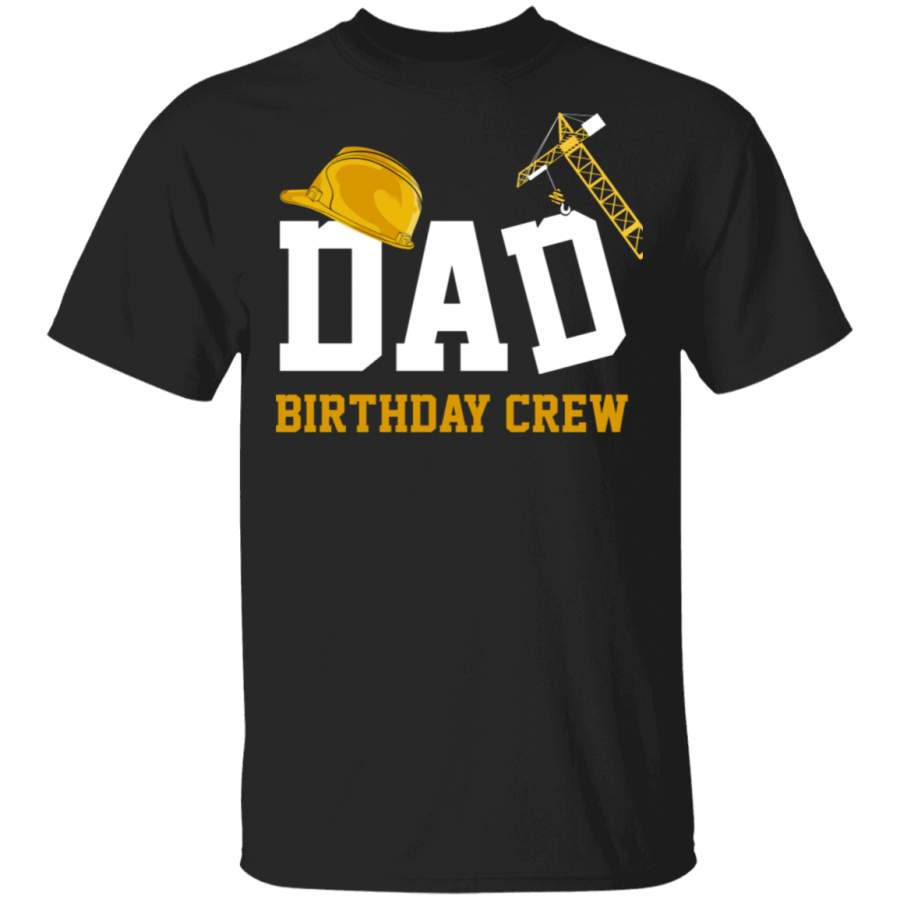 Dad Birthday Crew Construction Birthday Party Father’s Day Gift Tshirt