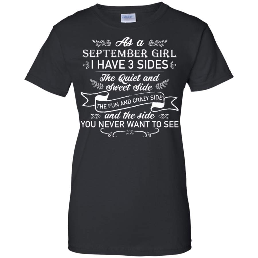 AGR As a September Girl I have 3 side, the quiet and sweet side shirt