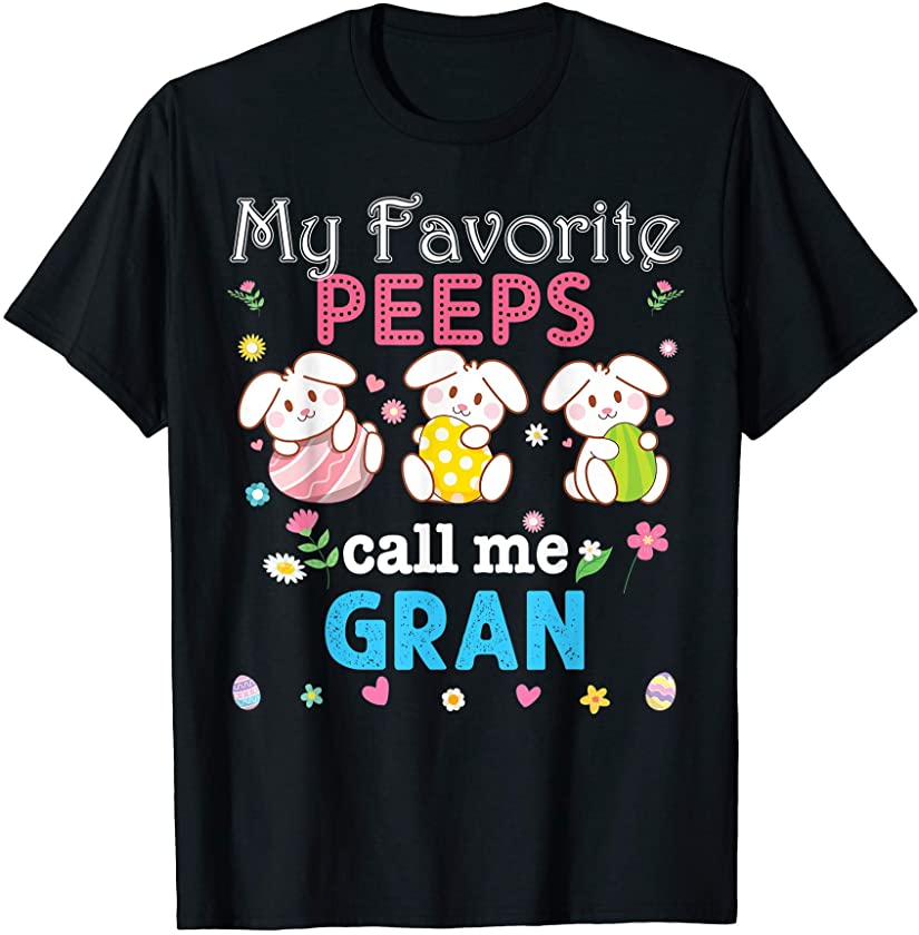 My Favorite Peeps Call Me Gran Bunny Family Egg Hunt Love T-Shirt