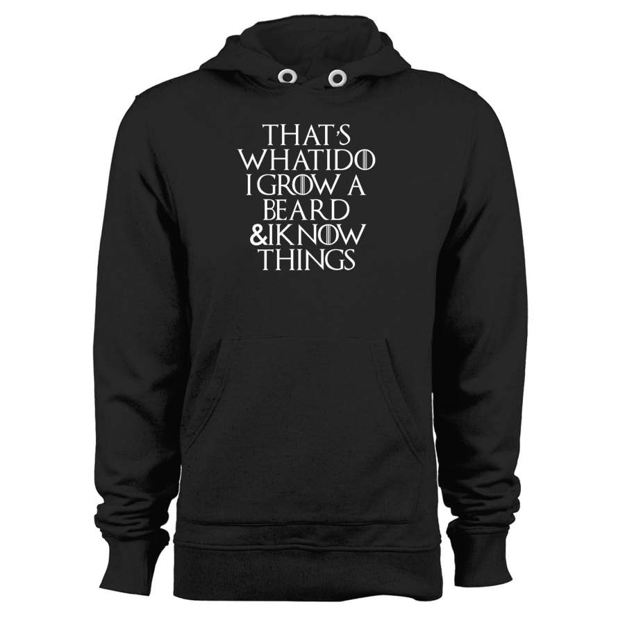 That’s What I Do I Grow A Beard And I Know Things Unisex Hoodie