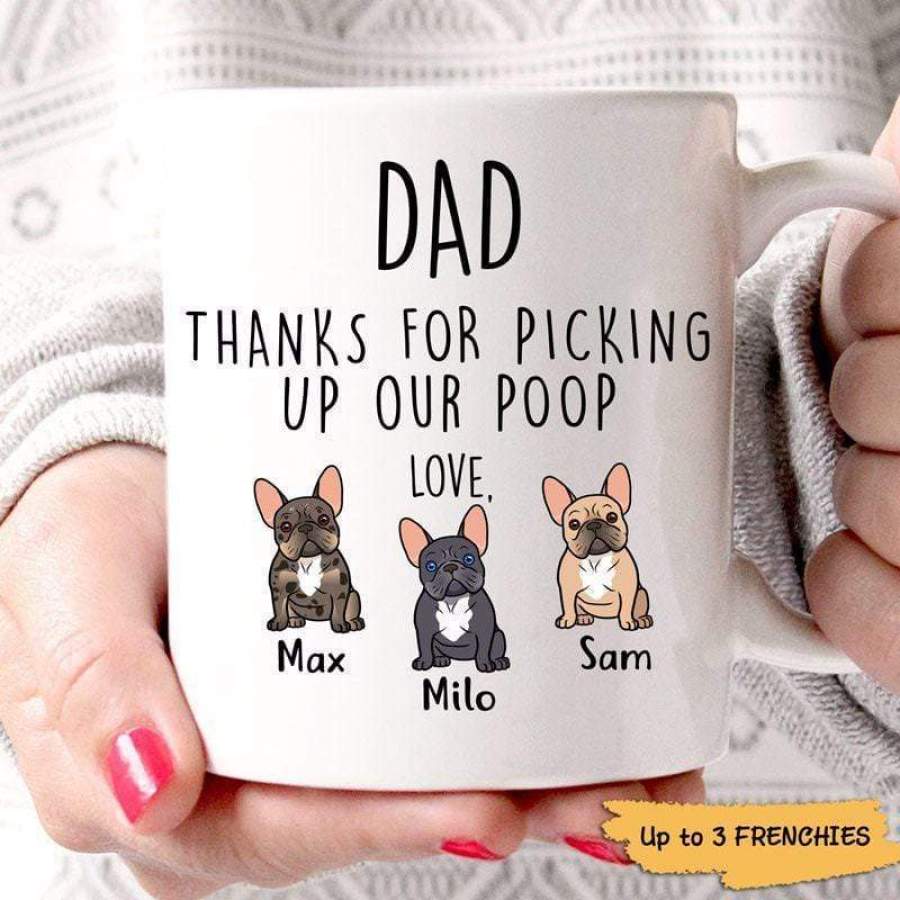 Thanks Dad For Picking Up Our Poop French Bulldog Personalized Coffee Mug