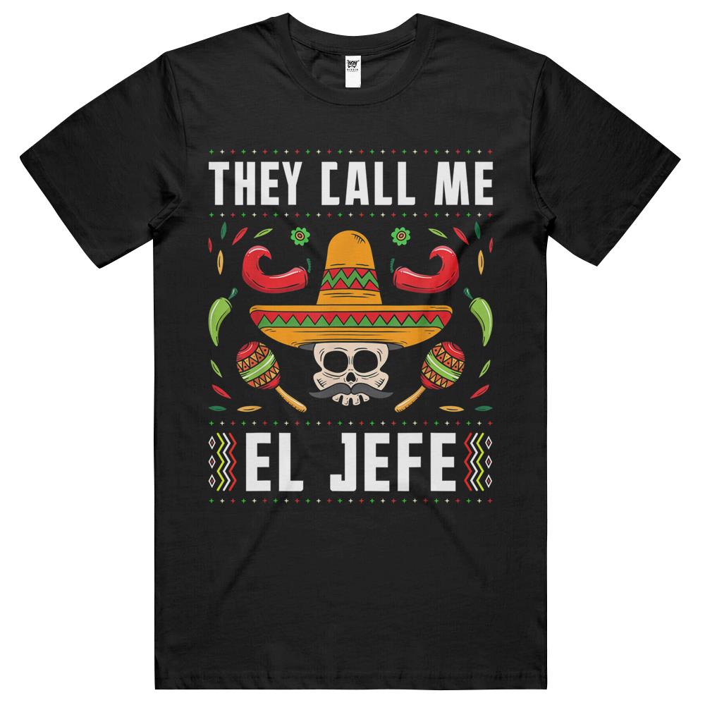 They Call Me El Jefe Funny Joke Mexican Boss Sugar Skull T Shirts