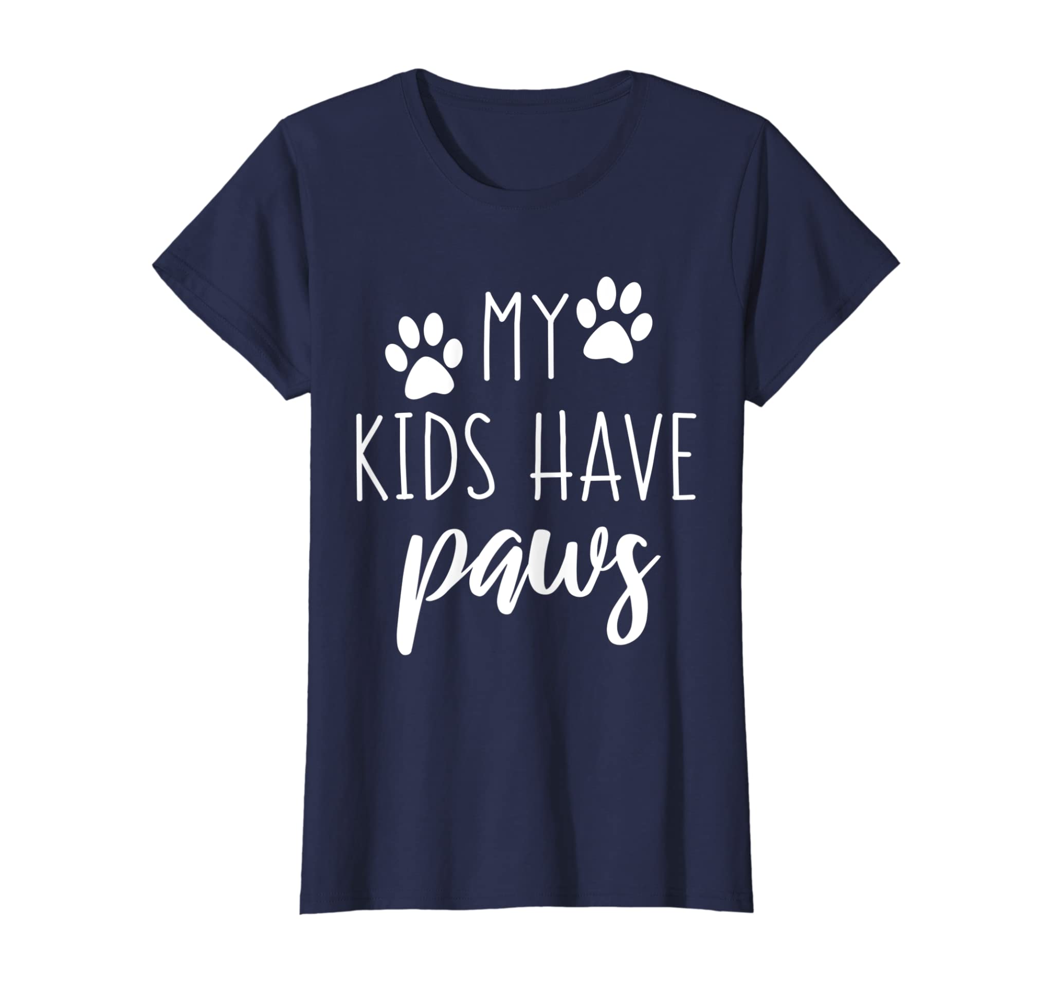 Womens My Kids Have Paws Shirt Cute Birthday Gift Dog Cat Lover Mom