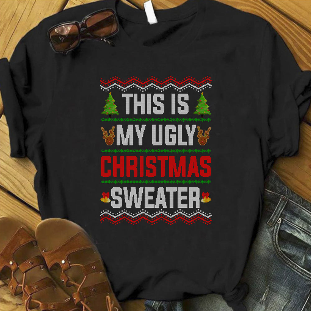 This Is My Ugly Sweater Christmas T Shirt