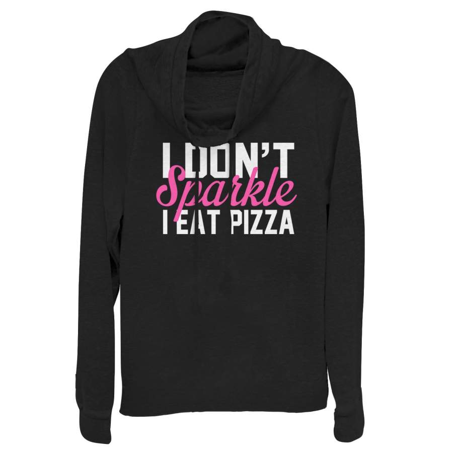 CHIN UP Junior’s I Don’t Sparke I Eat Pizza Cowl Neck Sweatshirt