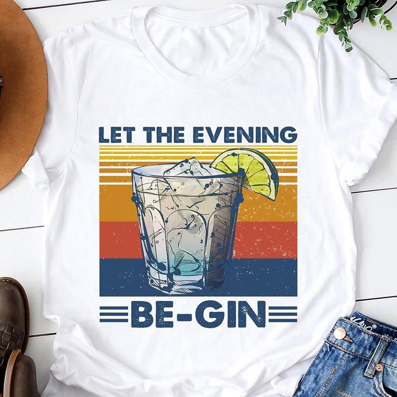 Let The Evening Be Gin Funny Wine Lovers Gin Lovers Vintage T Shirt Standard/Premium T-Shirt Hoodie