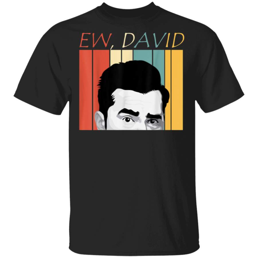 Ew, David T-Shirt, Funny Gift Tee Shirt