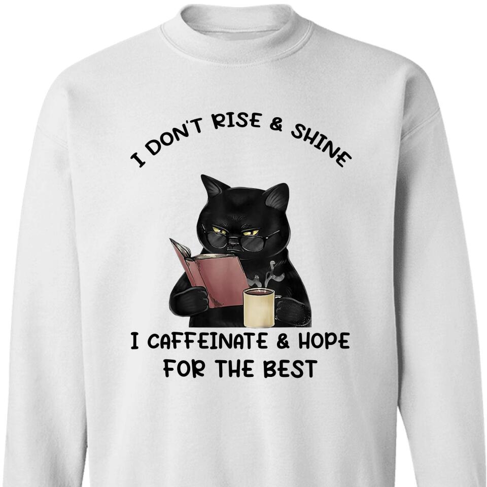 I Don’T Rise & Shine, I Caffeinate & Hope For The Best Cat Lover Sweatshirt