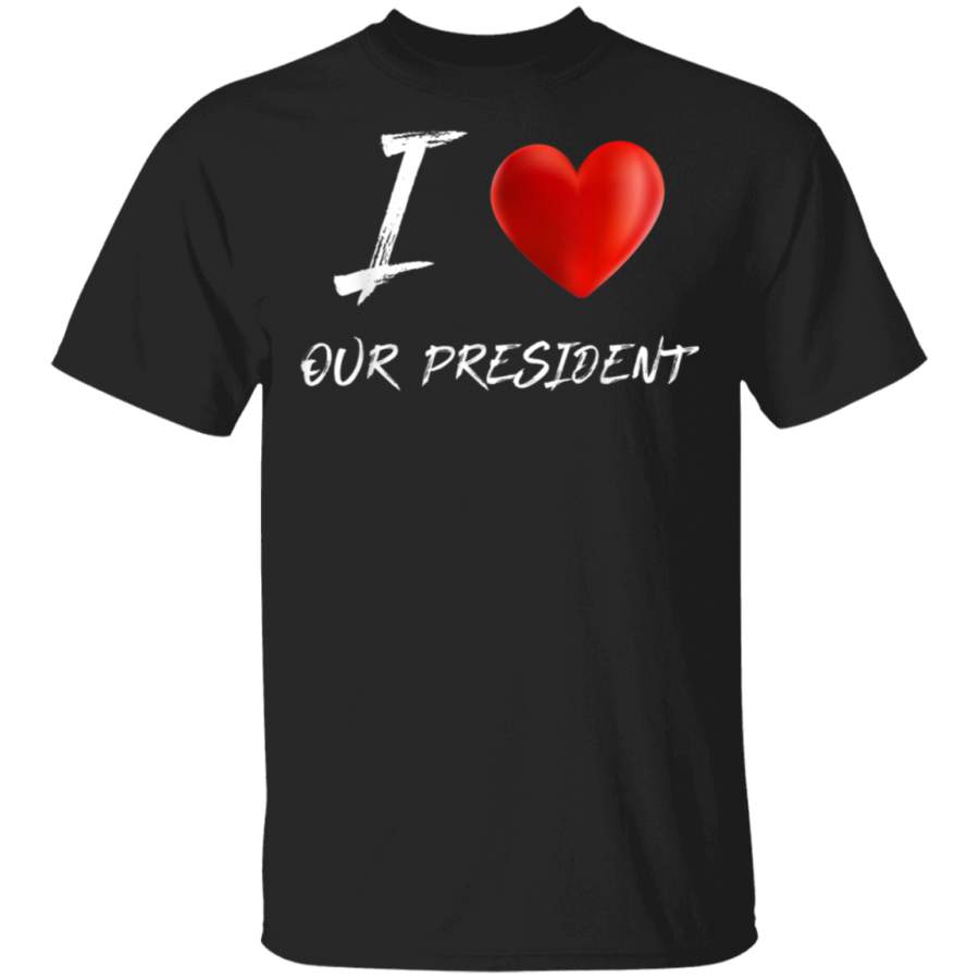 I Love Heart OUR PRESIDENT Military Government T Shirt