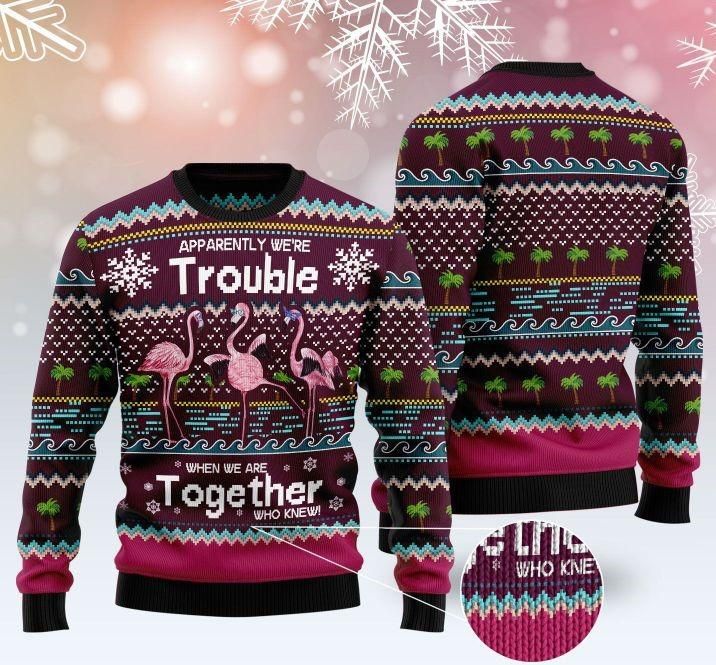 Apparently Were Trouble When We Are Together Who Knew Ugly Christmas Wool Sweater