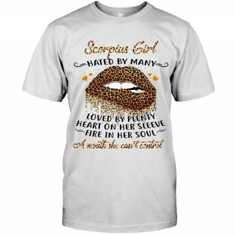 Scorpius Girls Hated By Many Loved By Plenty Heart Slevee Fire Soul Mouth Can’T Control Leopard Pattern Lips T Shirt