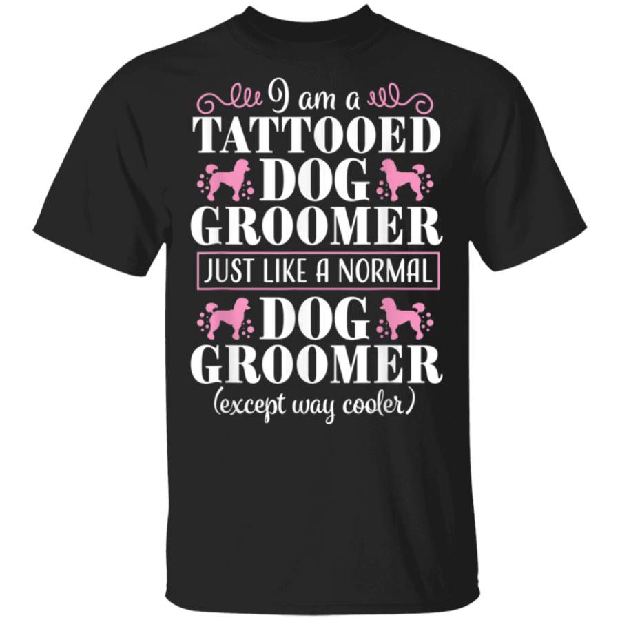 Dog Groomer Funny Tattooed Pet Grooming Puppy Care Gift TShirt