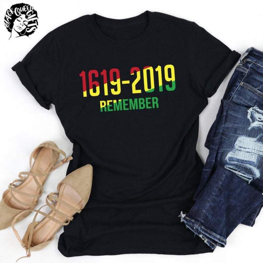 1619 – 2019 Remember T-Shirt, Black History, Black History Month, Black Pride, Black And Proud, Black Lives Matter, Black Excellence, Black