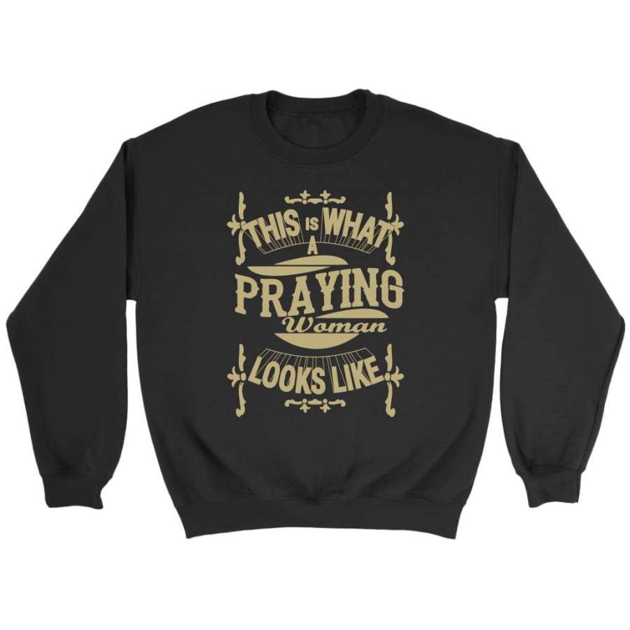 This is what a praying woman look like sweatshirt | christian sweatshirt