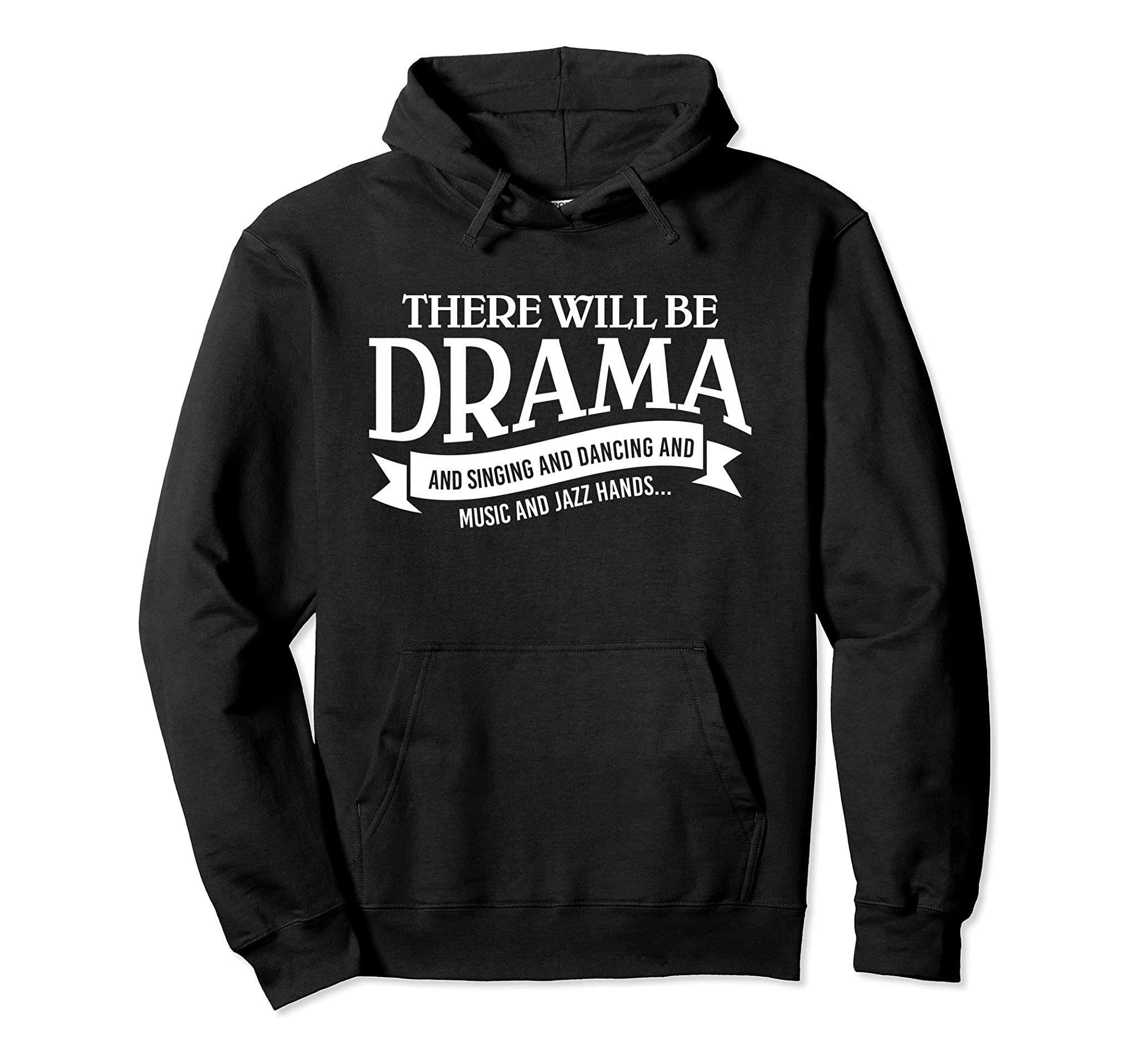 Broadway Actor There Will Be Drama Theater Teacher Design Pullover Hoodie