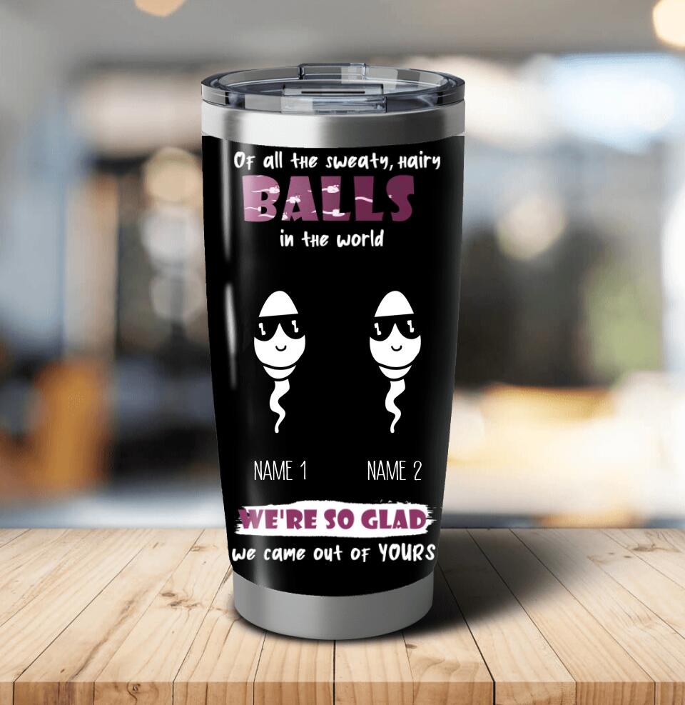 (Up To 5 Kids) Funny Father’S Day Gift Of All The Sweaty Hairy Balls In The World Sperm Custom Name Personalized Tumbler 20Oz Insulated Cup