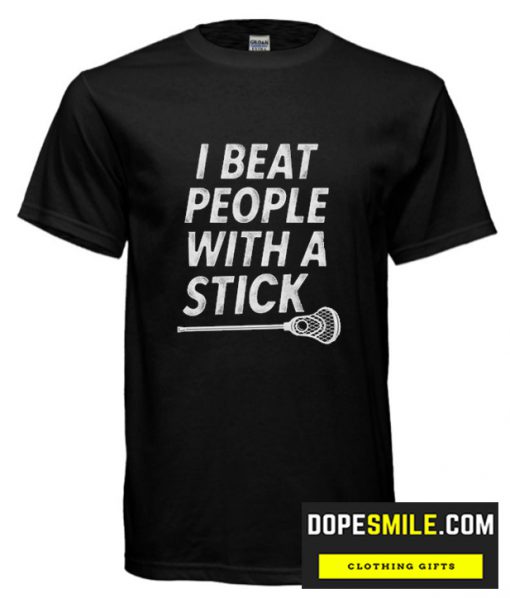 I beat people with a stick cool T Shirt