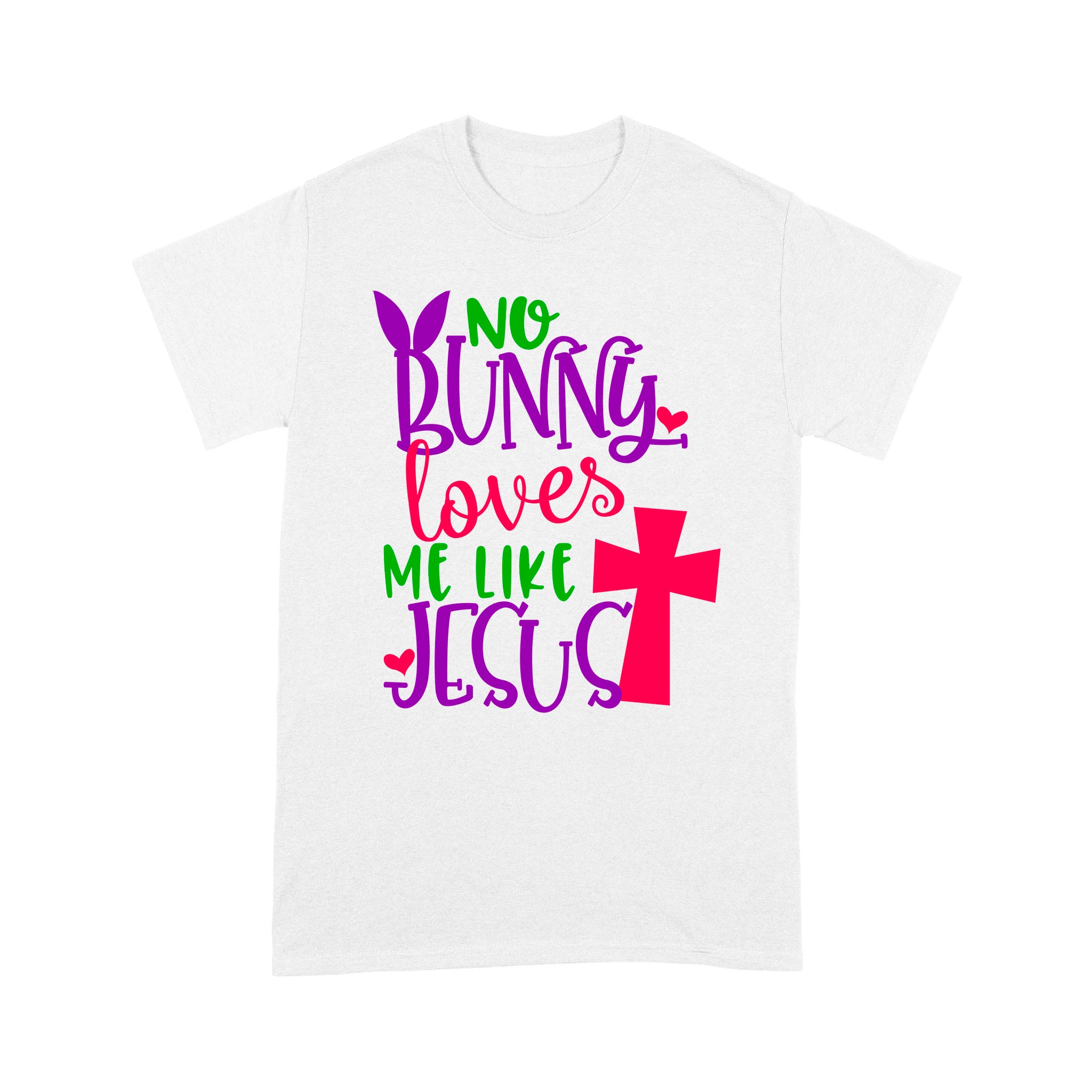 Dng Fashion ‘S No Bunny Loves Me Like Jesus Christian Easter Girls Gift – Standard T-Shirt