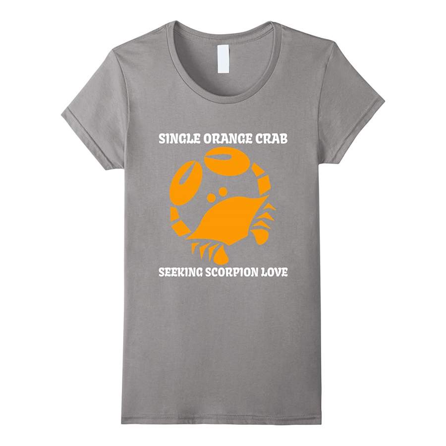 “Single Orange Crab Seeking Scorpion Love” Horoscope TShirt