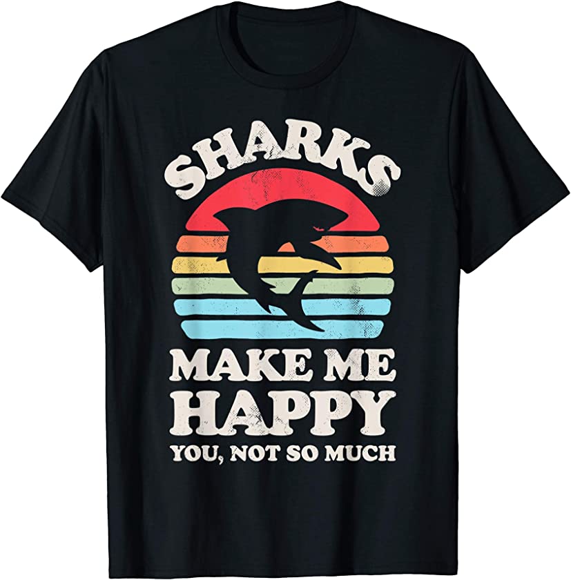 Sharks Make Me Happy You Not So Much Funny Shark Vintage T-Shirt