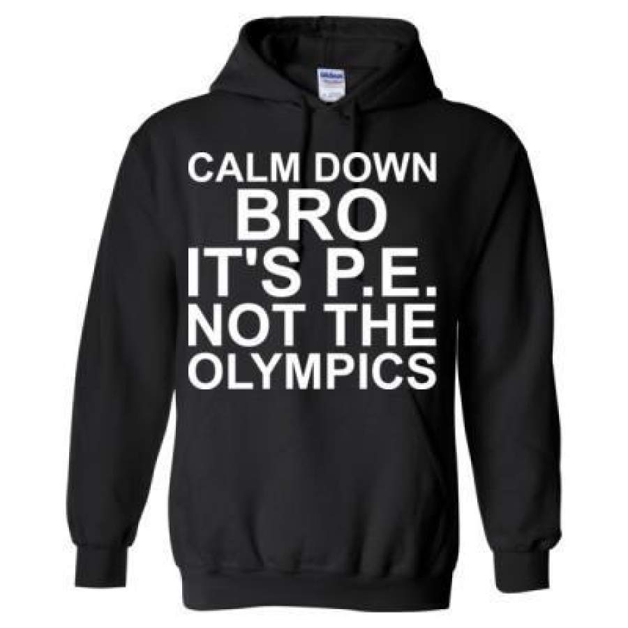 AGR Calm Down Bro Its Pe Not The Olympics – Heavy Blend™ Hooded Sweatshirt