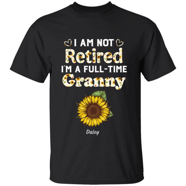 I’M Not Retired I’M A Full-Time Granny Kids’ Name Personalized T-Shirt Ts-Tu127