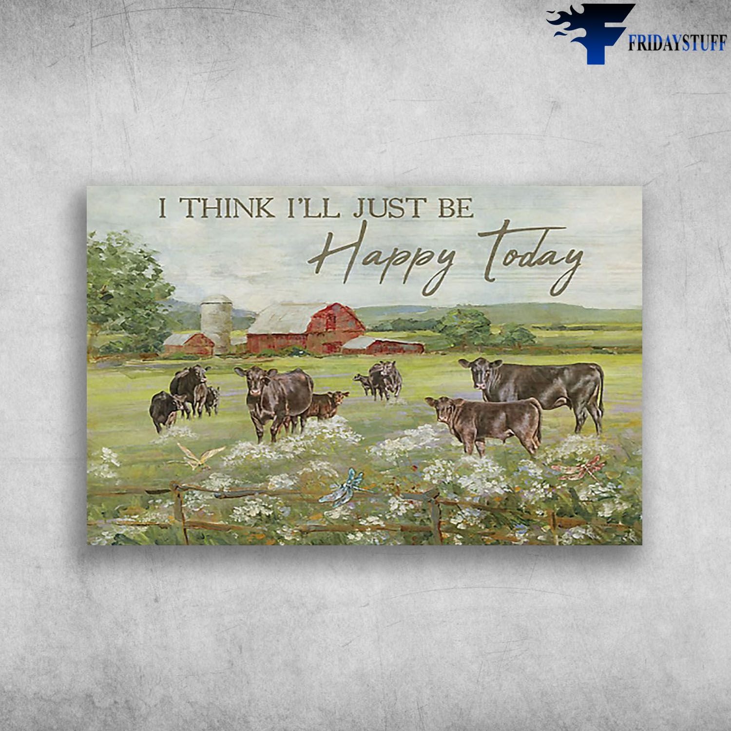 Angus Cattles On Grass Field I Think Ill Just Be Happy Today Canvas Christmas Gift Ideas