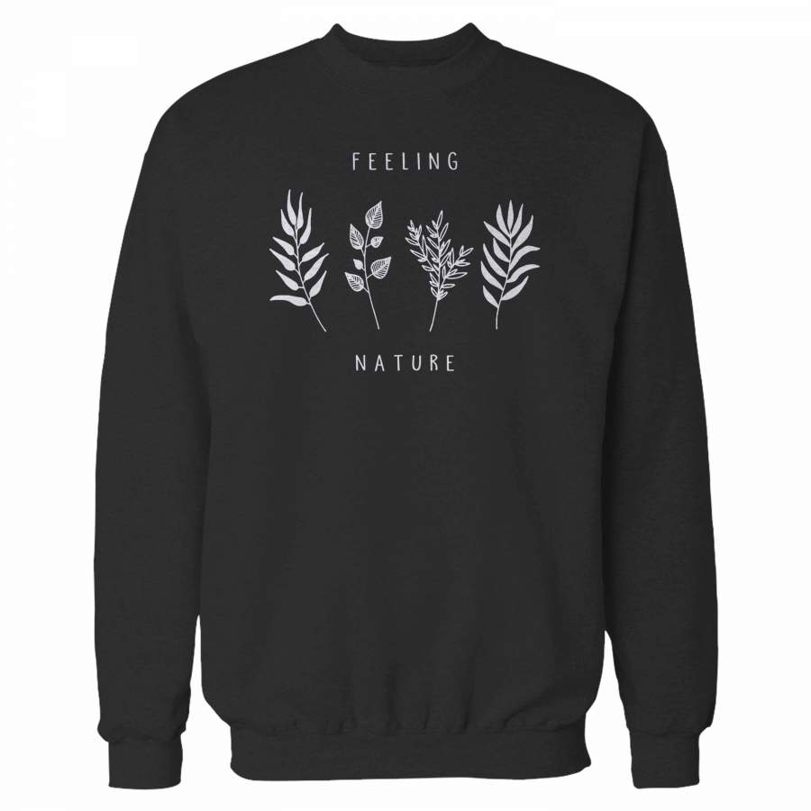 Feeling Nature Beautiful Plants Sweatshirt