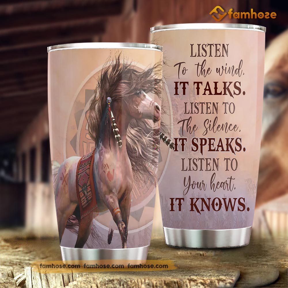 Horse Tumbler, Listen To The Wind It Talks Listen To The Silence It Speaks Stainless Steel Tumbler, Tumbler Gifts For Horse Lovers