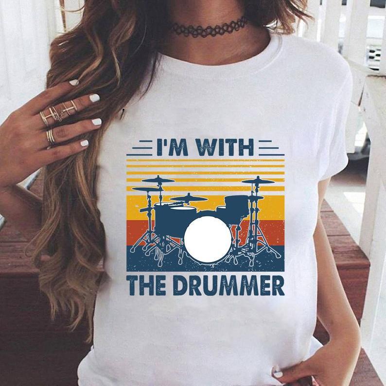 Im With The Drummer Funny Vintage Drumming T Shirt Gift Women T-Shirt Hoodie