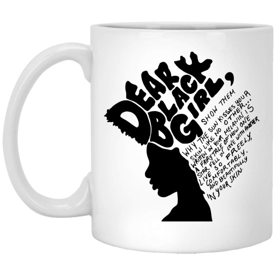 African American Coffee Mug Dear Black Girl Show Them Why The Sun Kissess Your Skin Like No Other 11oz – 15oz White Mug