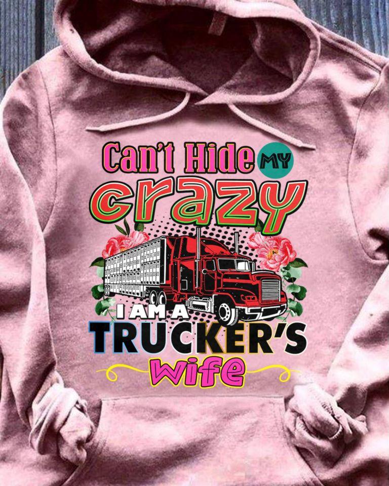 Can’t Hide My Crazy I Am A Trucker’s Wife Standard Hoodie