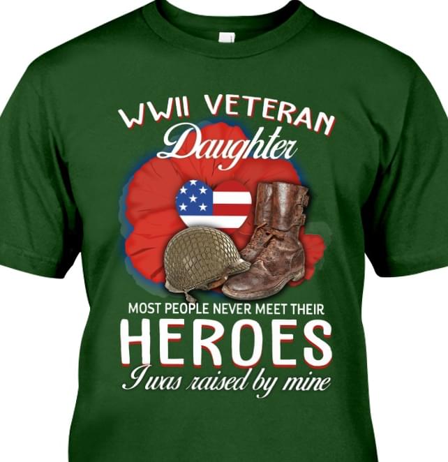 Veteran Wwii Veteran Daughter Graphic Unisex T Shirt, Sweatshirt, Hoodie Size S – 5Xl