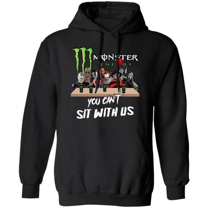 You Can’t Sit With Us Horror Movies Characters Drink Monster Energy Hoodie Funny Halloween Gift Tt09