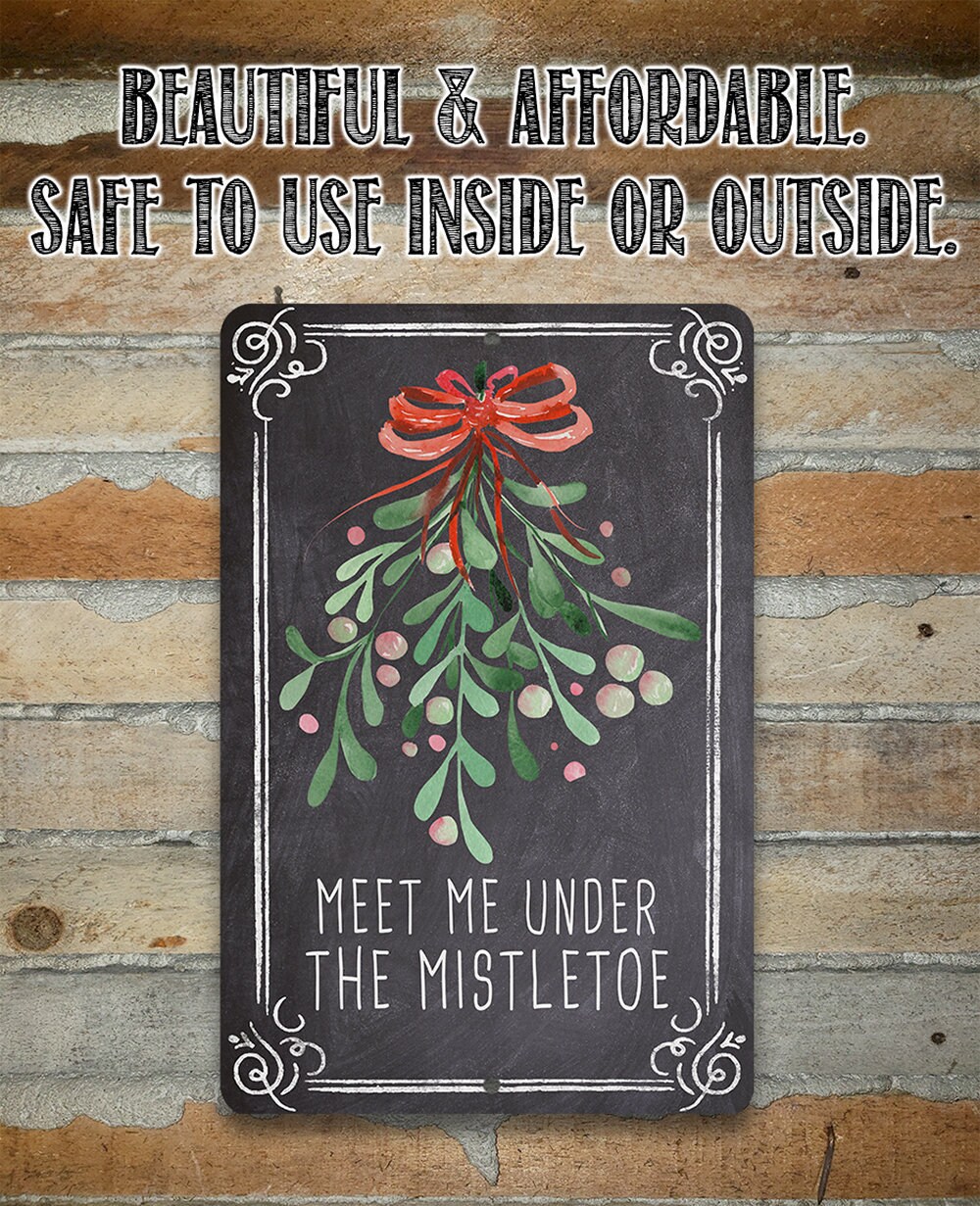 Meet Me Under Mistletoe – 8″ x 12″ or 12″ x 18″ Aluminum Tin Awesome Metal Poster