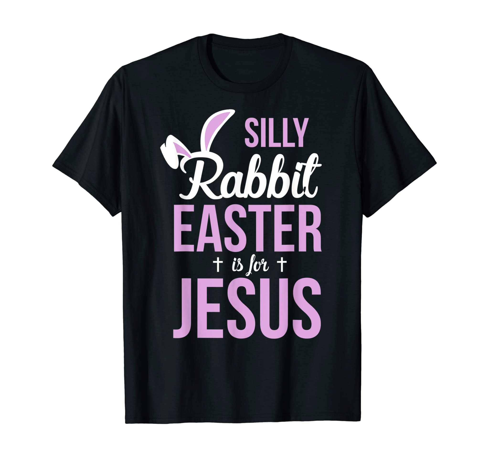 Silly Rabbit Easter Is For Jesus T-Shirt