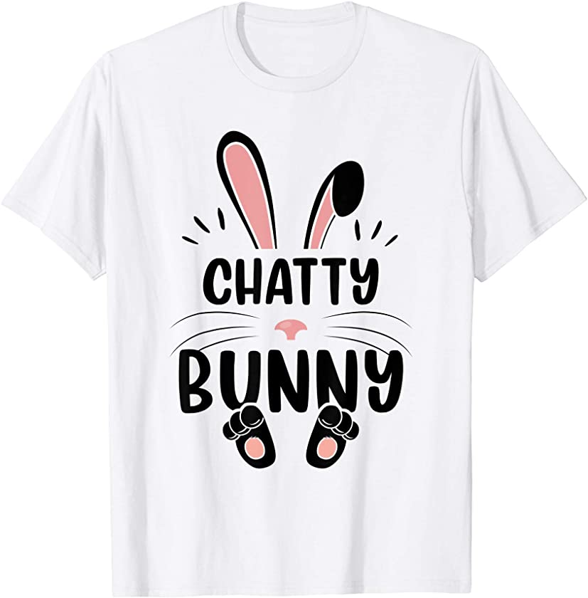 Chatty Bunny Funny Matching Easter Bunny Egg Hunting T-Shirt