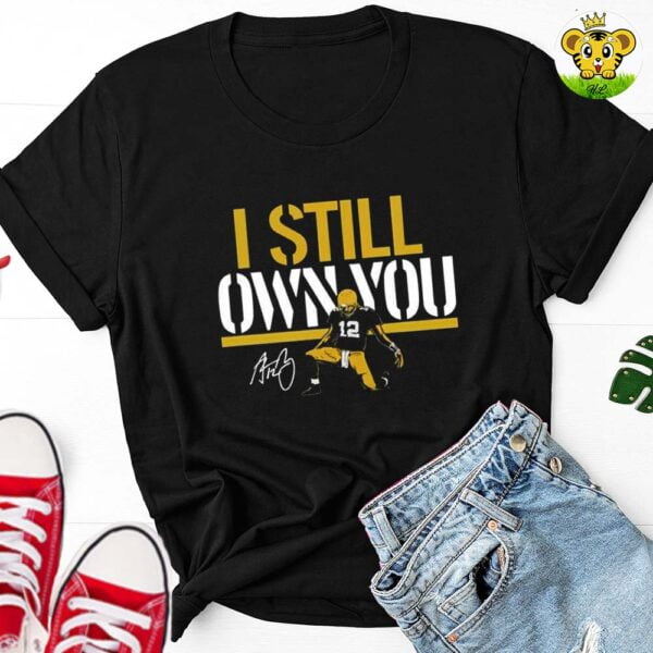 Aaron Rodgers Green Bay Packers I Still Own You T-Shirt