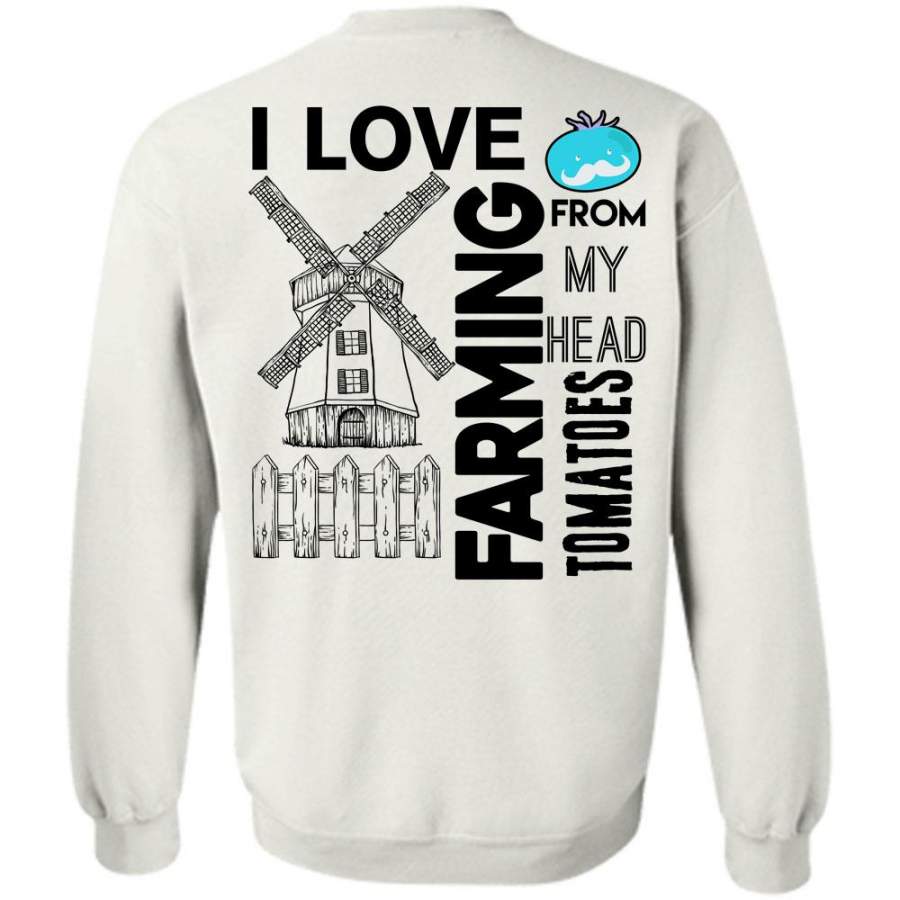I Love Farming T Shirt, I Love Farming From My Head Tomatoes Sweatshirt