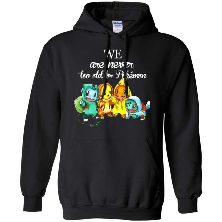 AGR We Are Never Too Old For Pokemon Hoodie