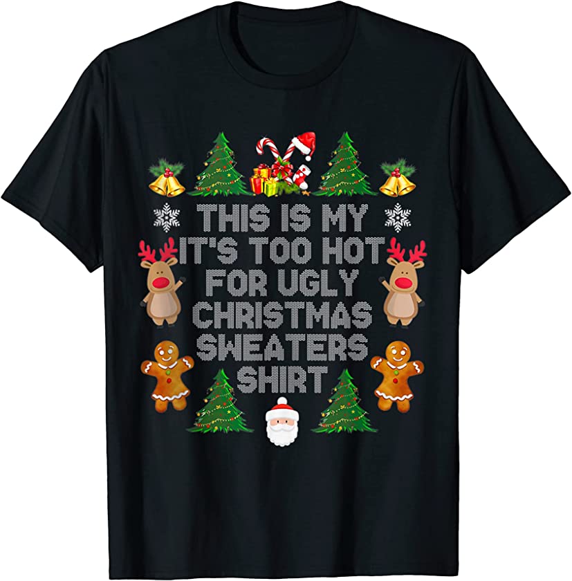 This Is My It’s Too Hot For Ugly Christmas Sweaters Xmas Men T-Shirt