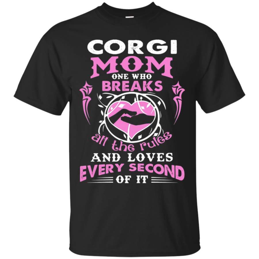 AGR Corgi Mom One Who Breaks All The Rules And Loves T-Shirt