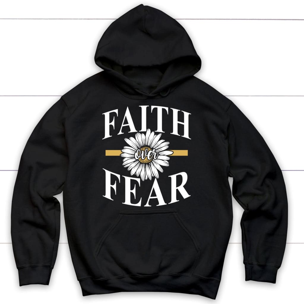 Daisy Flower, Faith Over Fear Hoodie