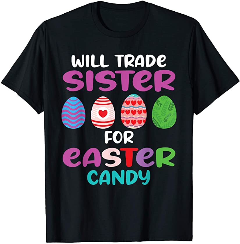 Will trade Sister for Easter Candy – Cute Easter T-Shirt