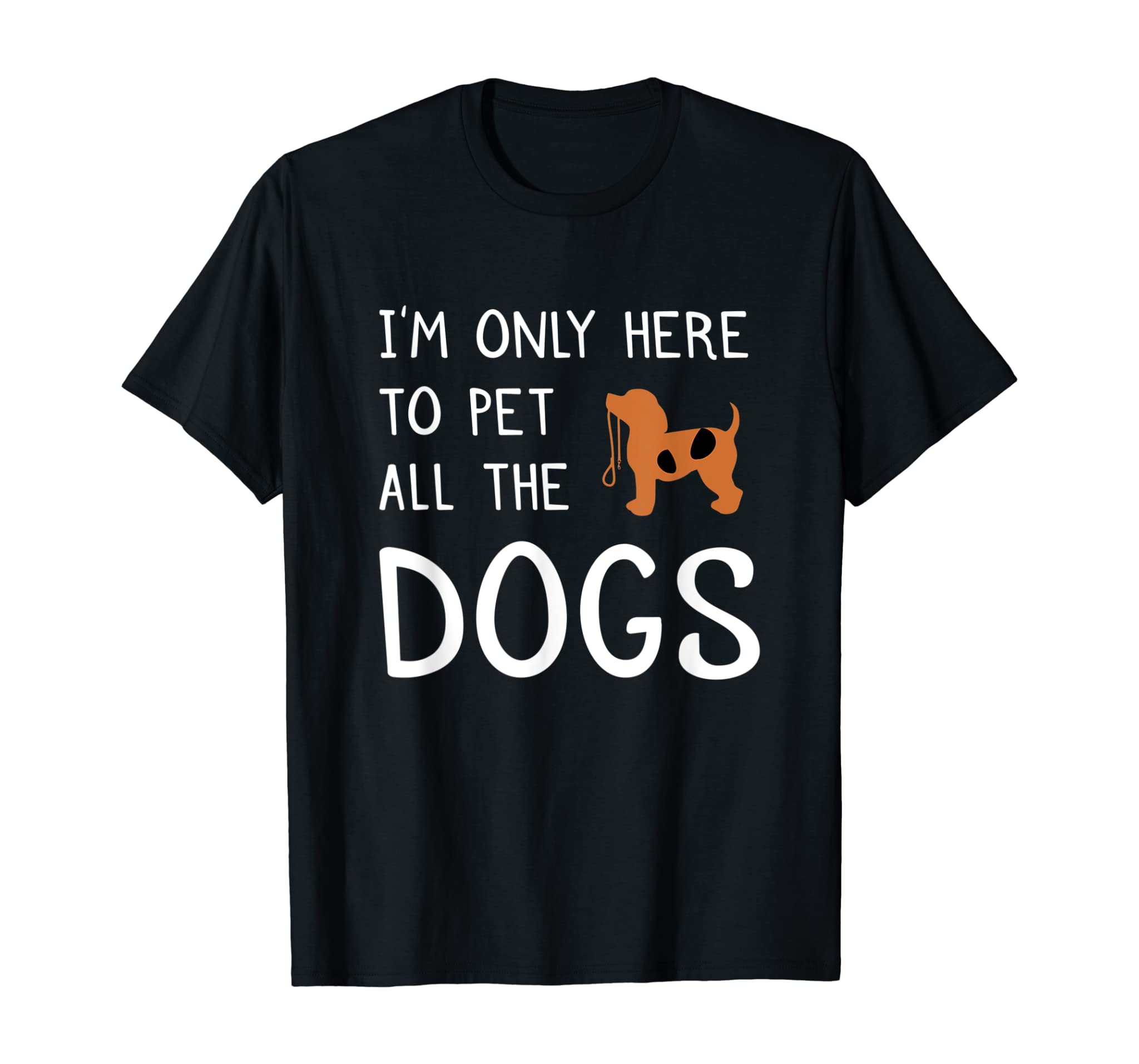 Funny I’m Here to Pet All the Dogs shirt- Funny dog T shirts